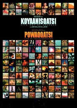 Koyaanisqatsi (1983, Koyaanisqatsi: Life Out of Balance), Powaqqatsi (1988, Powaqatsi: Life in Transformation)